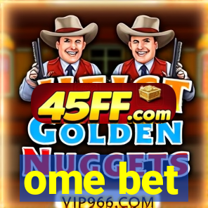 ome bet